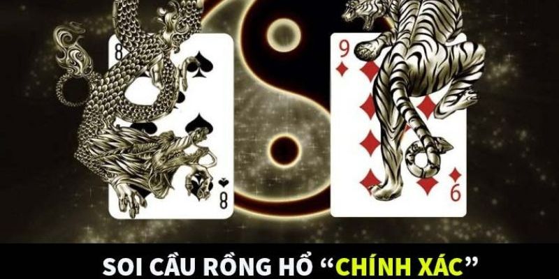 Cách soi cầu Rồng Hổ bệt đơn giản và chuẩn xác