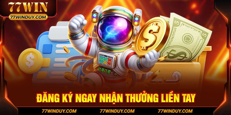 Khuyến mãi 77WIN - đăng ký ngay nhận thưởng liền tay